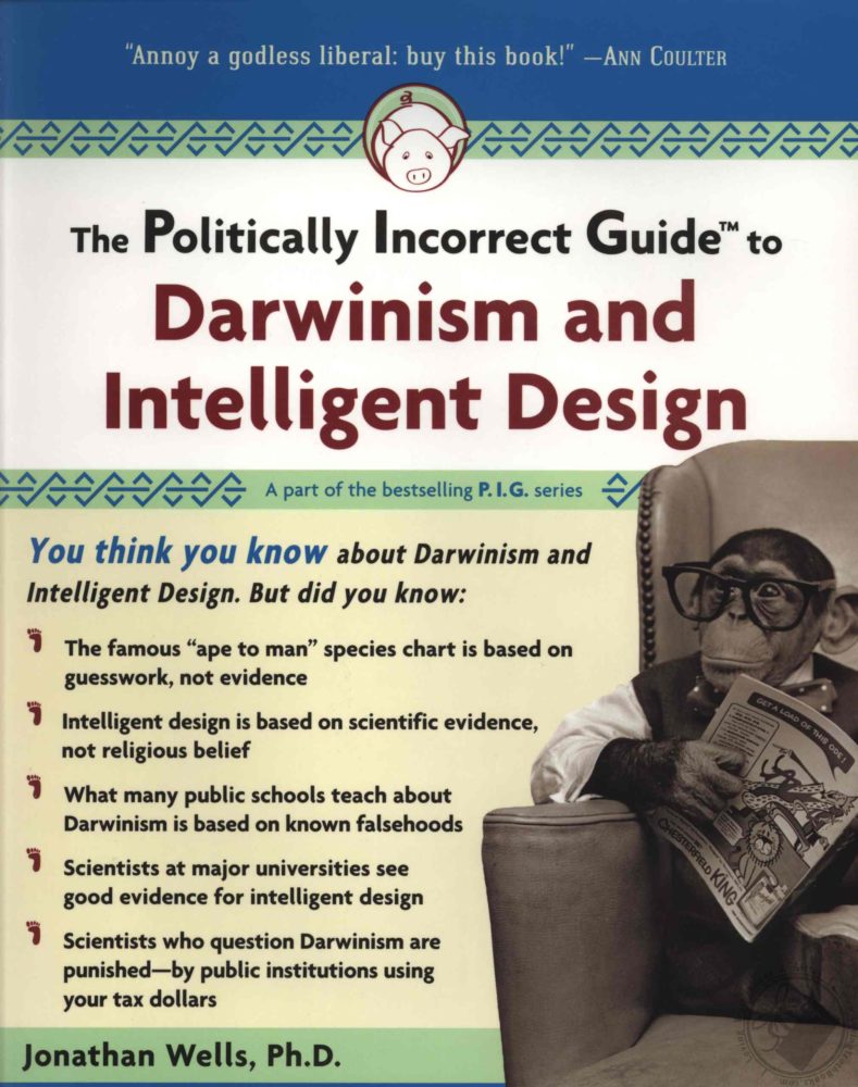 The Politically Incorrect Guide to Darwinism and Intelligent Design by Jonathan Wells