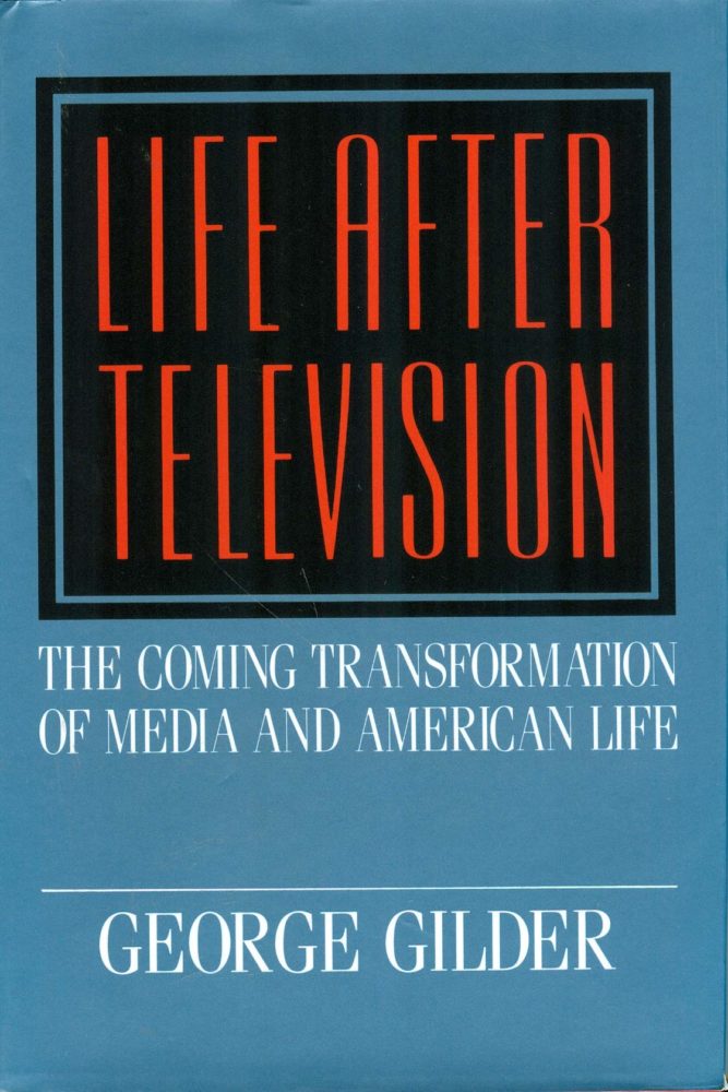 Life After Television by George Gilder