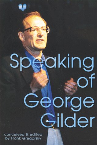 Speaking of George Gilder